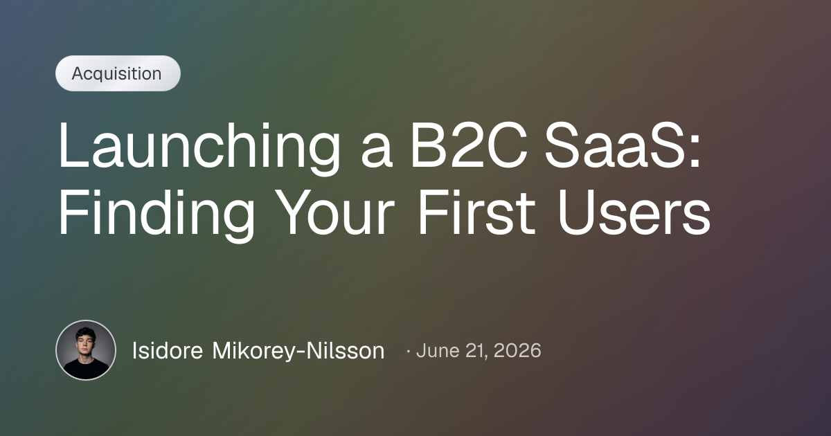 Launching a B2C SaaS: Finding Your First Users