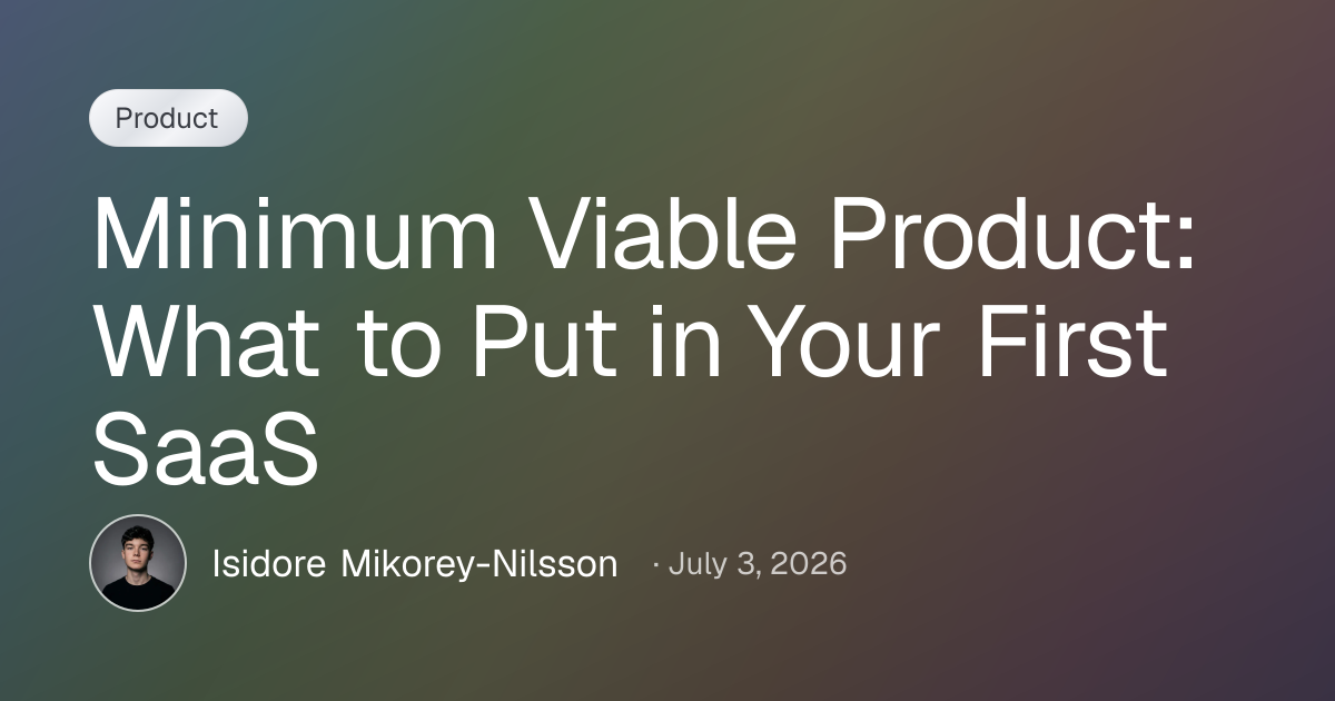 Minimum Viable Product: What to Put in Your First SaaS