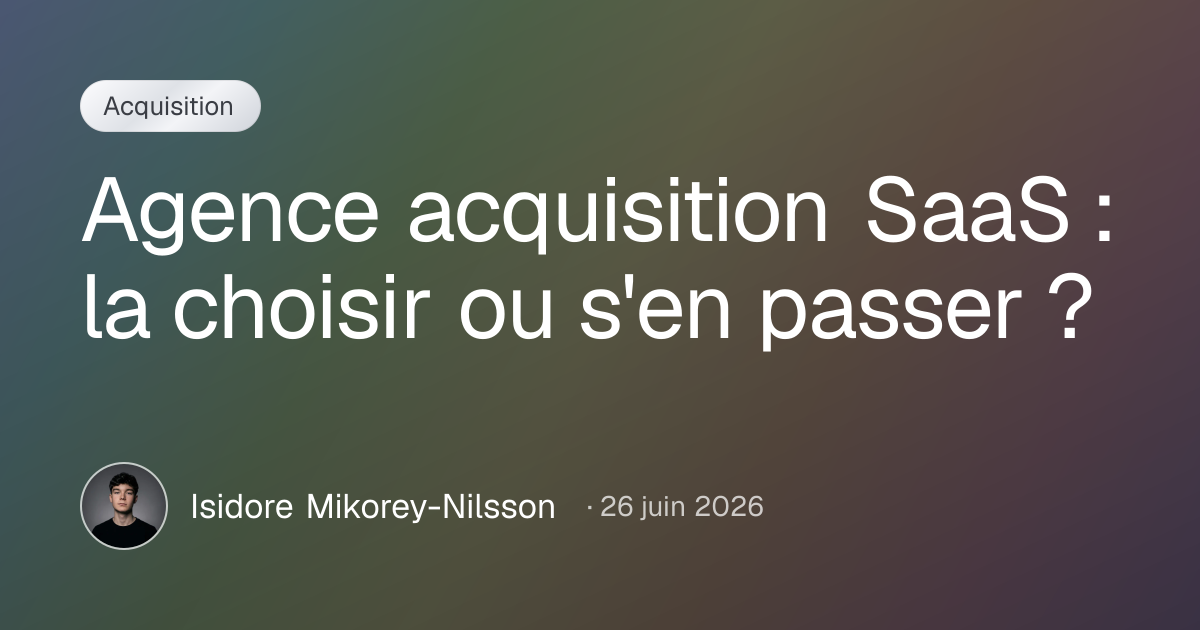 Agence acquisition SaaS : la choisir ou s'en passer ?