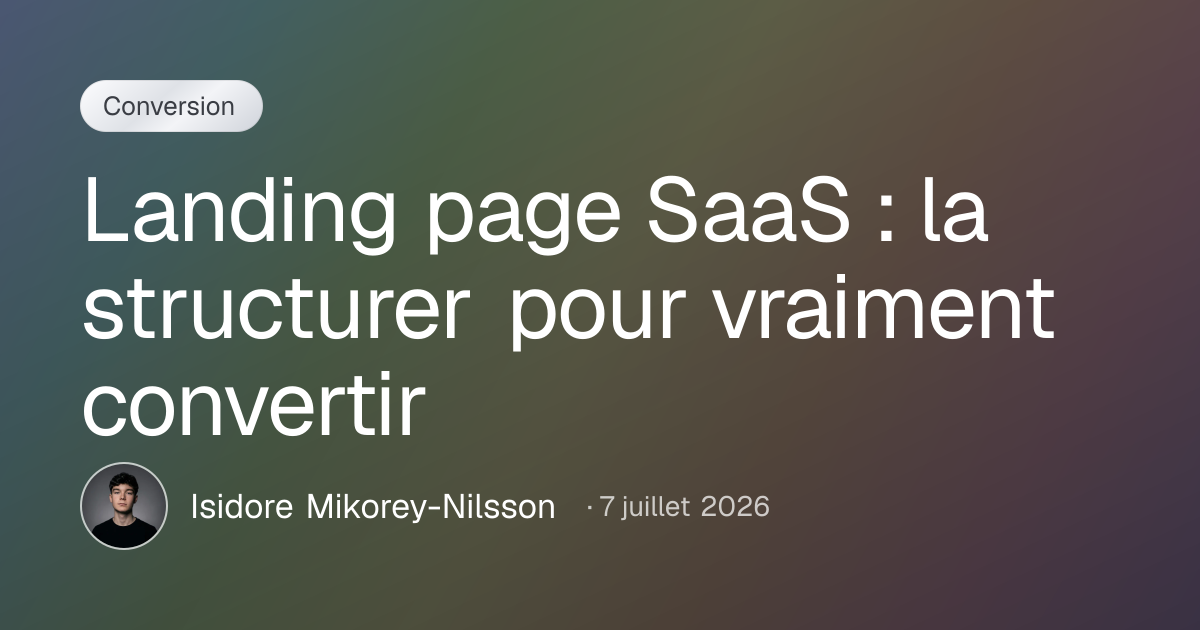Landing page SaaS : la structurer pour vraiment convertir