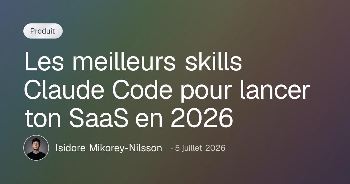 Les meilleurs skills Claude Code pour lancer ton SaaS en 2026